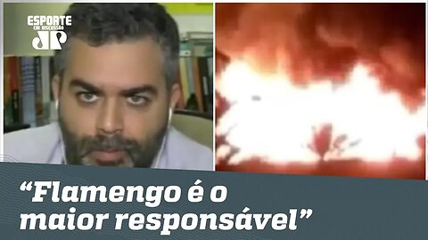 "É ÓBVIO que o Flamengo é o maior responsável", diz comentarista sobre incêndio em CT