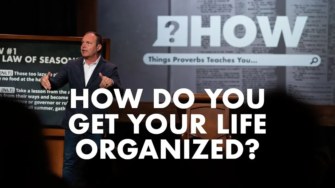 Proverbs #7 - How do you get your life organized?