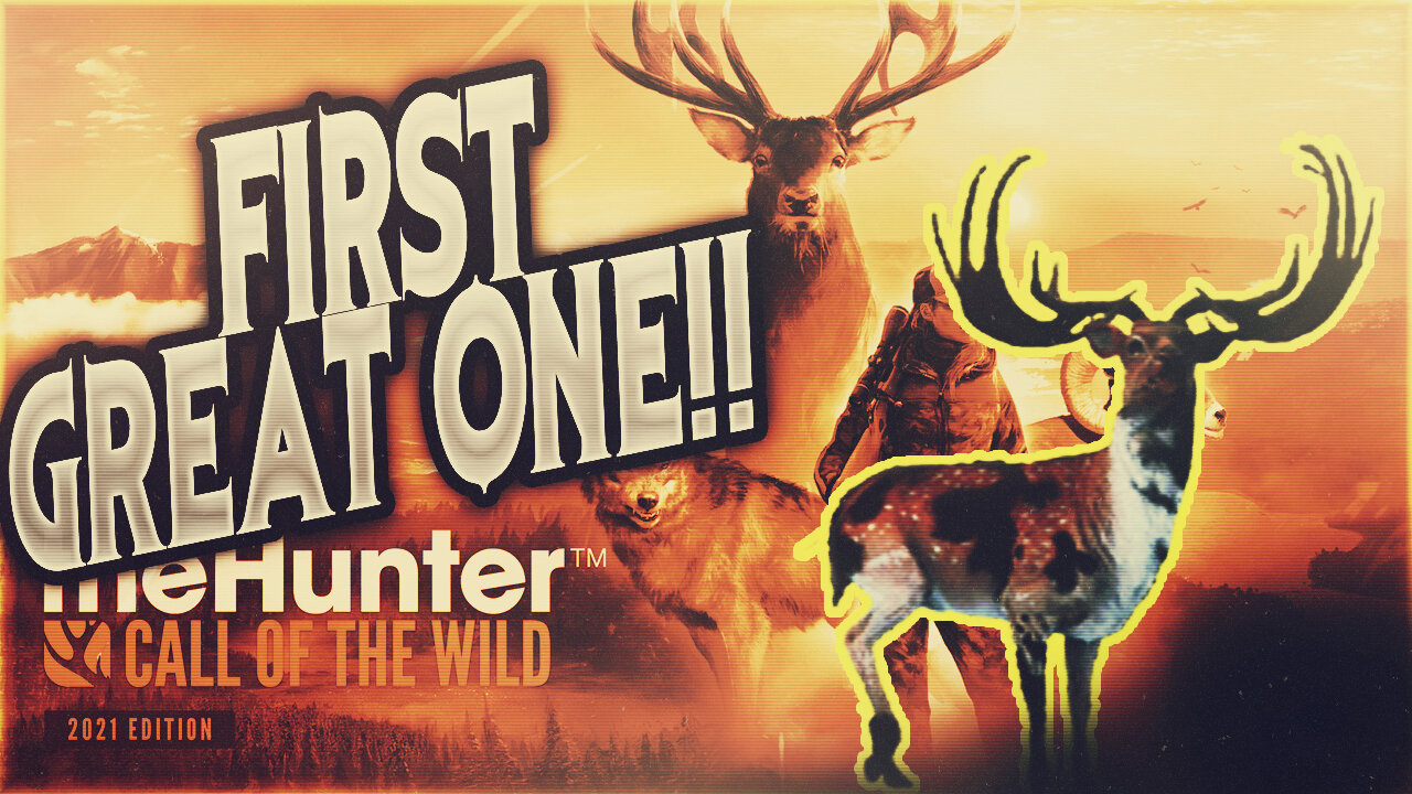 MY VERY FIRST GREAT ONE!! THE HUNTER: CALL OF THE WILD