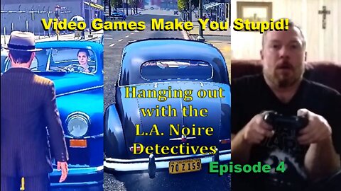 Video Games Make You Stupid | Hanging with the L.A. Noire Detectives | Ep. 4