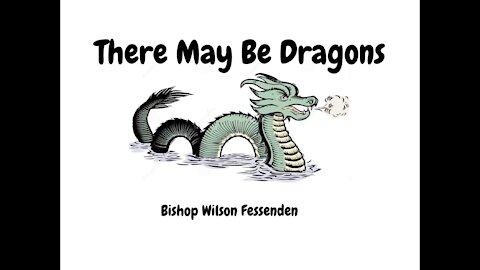 There May Be Dragons