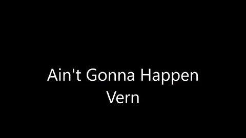 Ain't Happening Vern