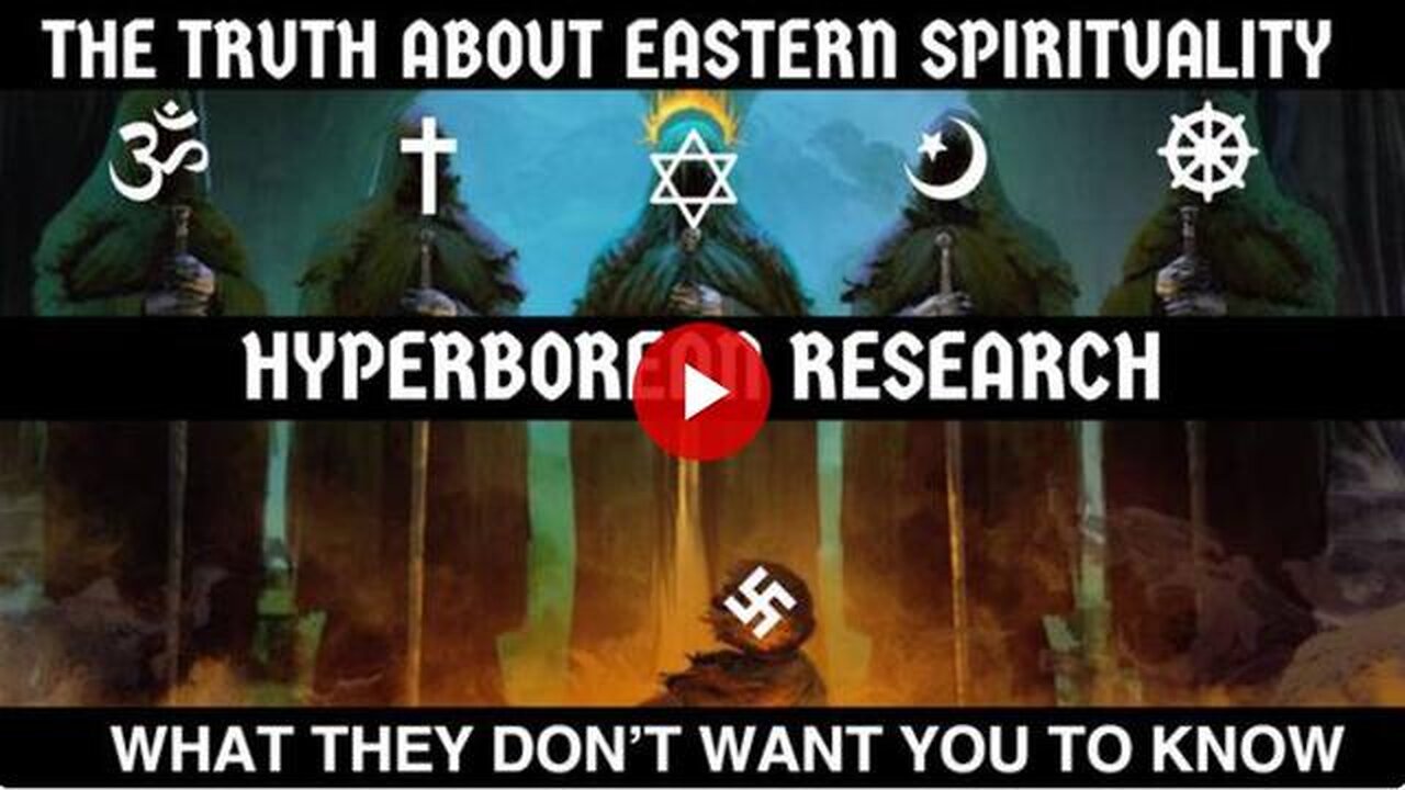 The TRUTH About Eastern Spirituality [HYPERBOREAN RESEARCH]- See Description