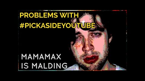 #PickASideYoutube Is INSANE, Malding MamaMax Is UNHINGED