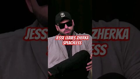 Zherka finally is speachless
