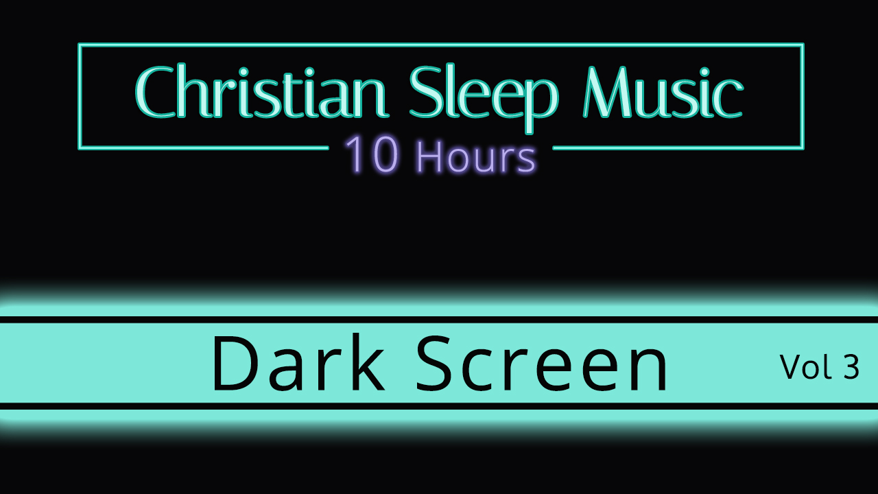 Christian Sleep music | 10 Hours Dark Screen - Vol 3 | Sleep Ambience