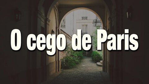 O CEGO DE PARIS E O PUBLICICTÁRO - O FINAL É COMOVENTE