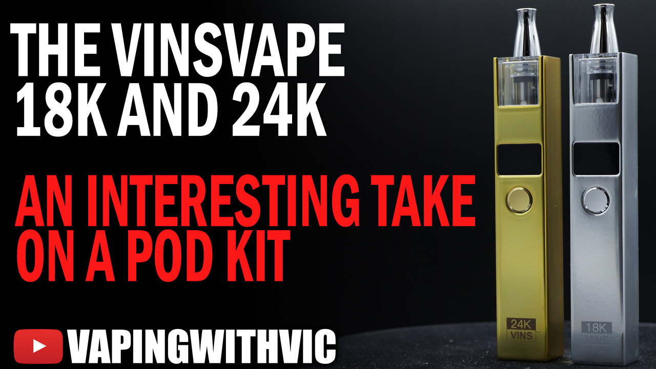 VinsVape 18K and 24K - An interesting take on pod kits