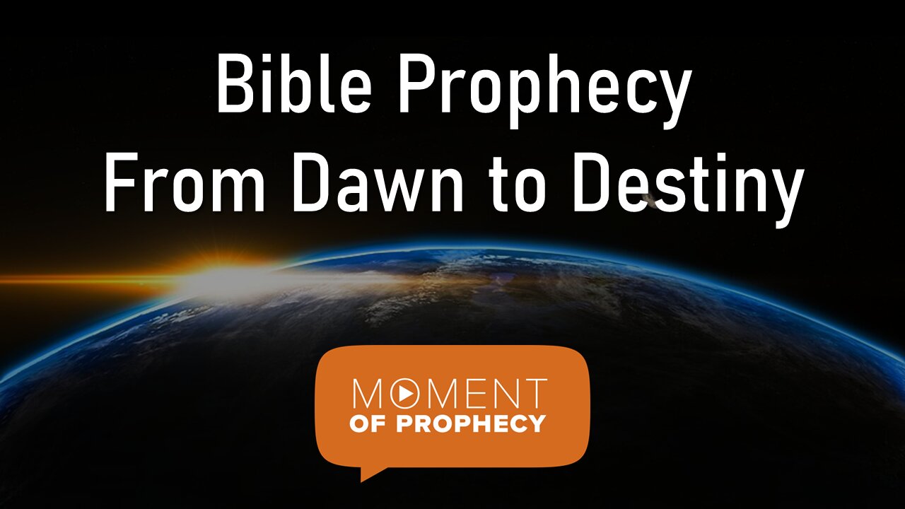 Moment of Prophecy | Episode 10: Bible Prophecy from Dawn to Destiny