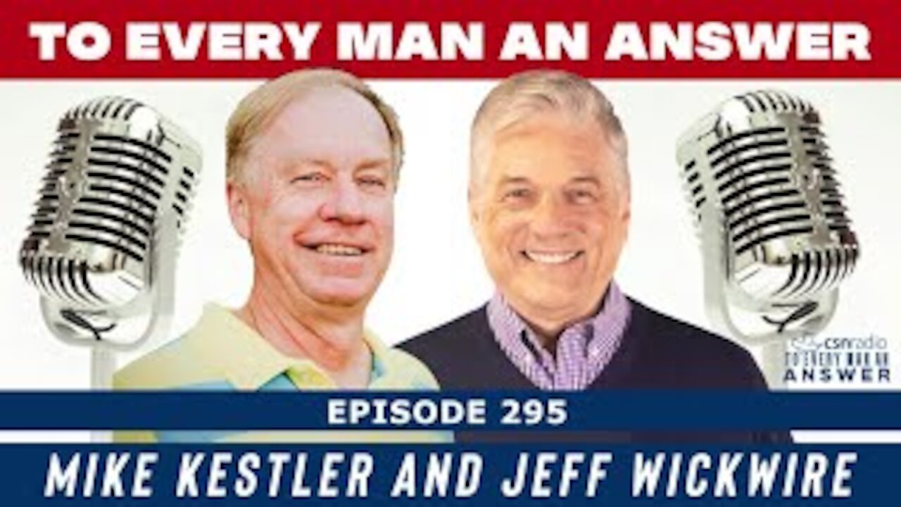 Episode 295 - Jeff Wickwire and Mike Kestler on To Every Man An Answer