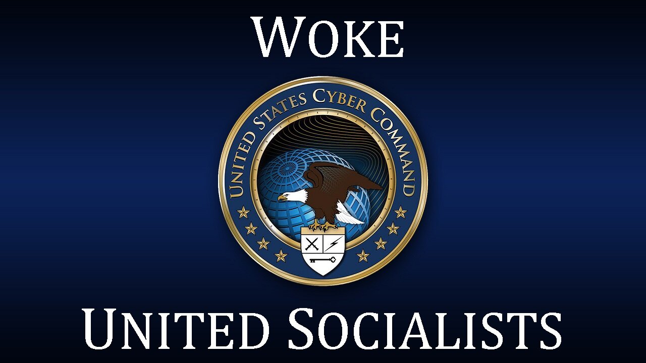 United States Cyber Command AKA Woke United Socialists 2022