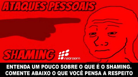 🔴 ENTENDA UM POUCO SOBRE O QUE É O SHAMING. COMENTE ABAIXO O QUE VOCÊ PENSA A RESPEITO