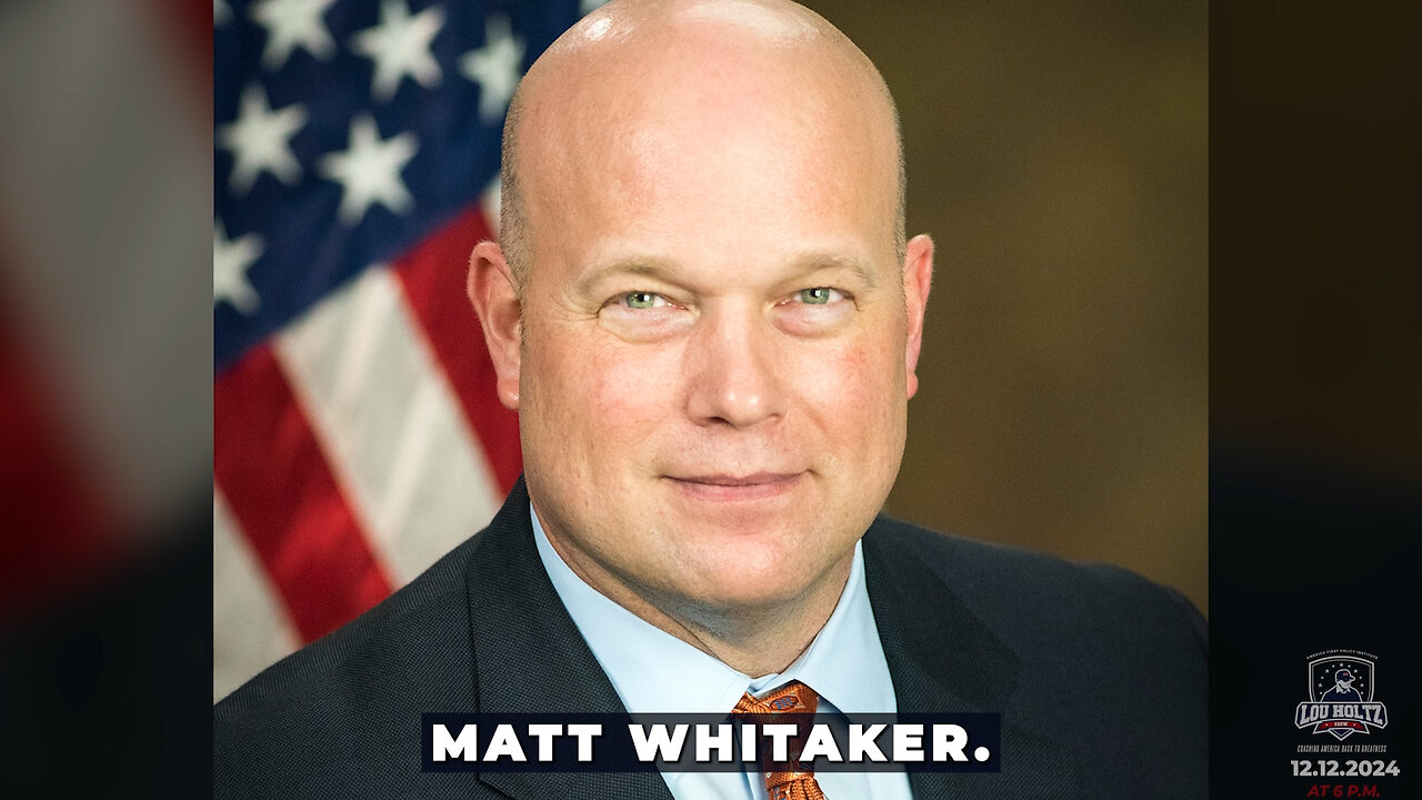 Lou Holtz Podcast Matt Whitaker Interview | America First, Leadership, and Restoring Justice