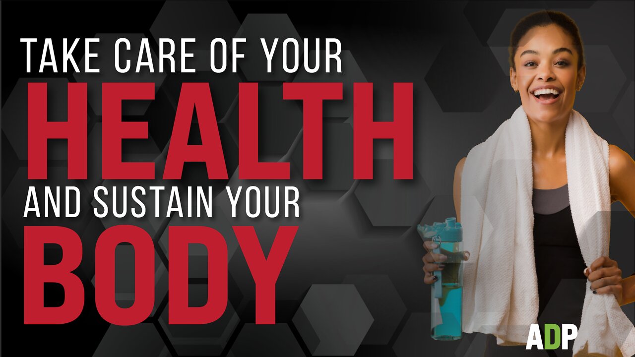 Take Care of Your Health and Sustain Your Body