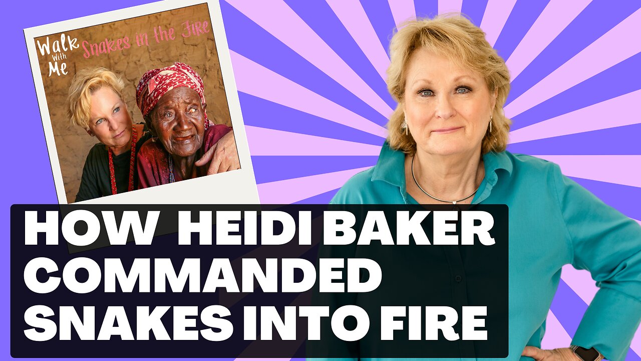 How Heidi Baker Commanded Snakes Into Fire