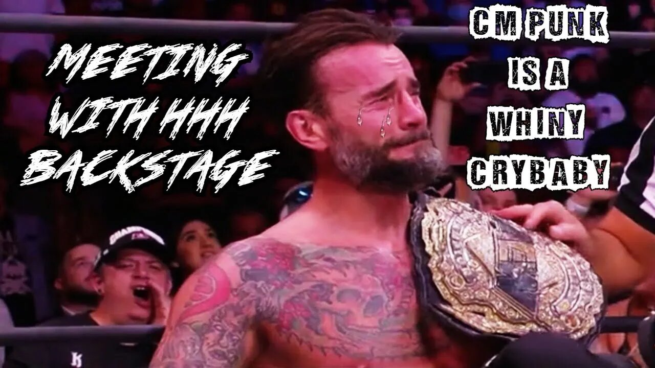 CM Punk Is A Whiny Crybaby Ep. 22: Meeting With HHH Backstage