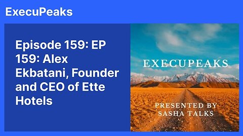 ExecuPeaks: Alex Ekbatani, Founder and CEO of Ette Hotels Made by Headliner