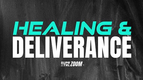 HEALING AND DELIVERANCE FROM DEMONS LIVE ON ZOOM | EP. 30