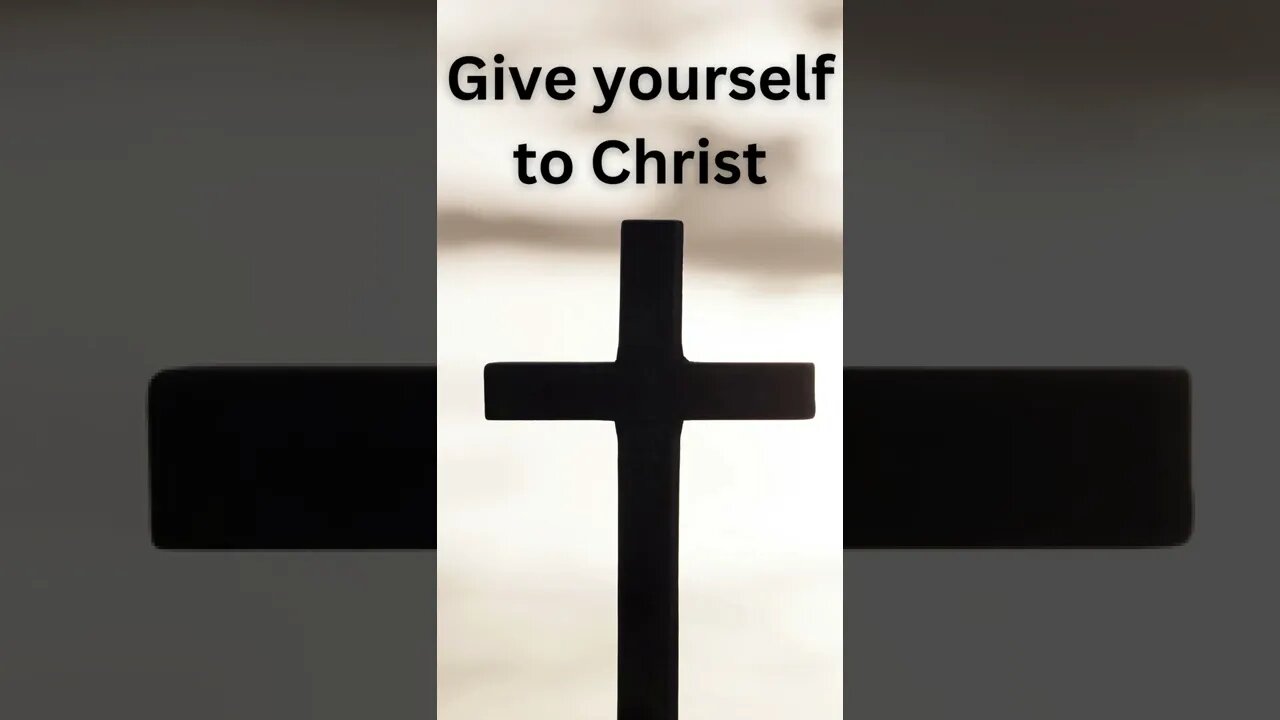 Give yourself to Christ #shorts