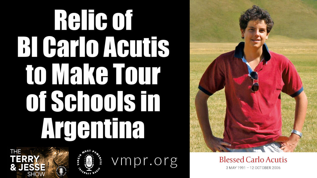 26 Apr 21, Terry and Jesse: Relic of Blessed Carlo Acutis to Make Tour of Schools in Argentina