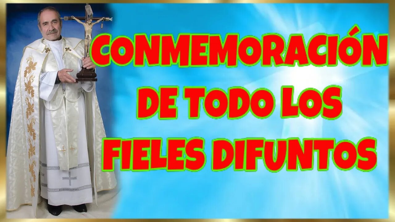 307 CONMEMORACIÓN DE TODO LOS FIELES DIFUNTOS 2022