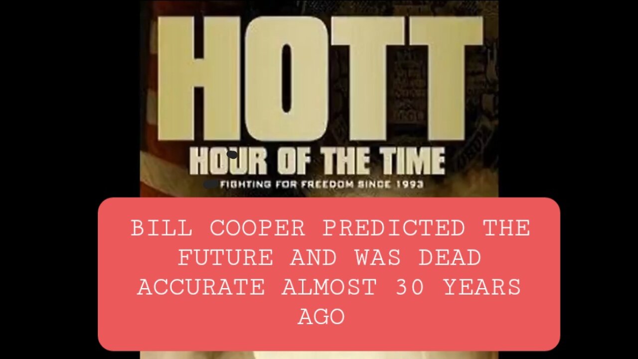 William Bill Cooper Predicted What We Are Seeing Today 30 Years Ago- What Do You Think?