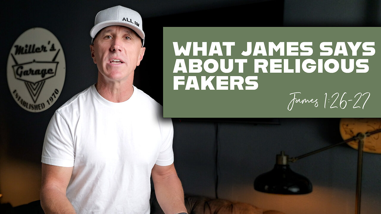 What James Says About Religious Fakers | James 1:26-27