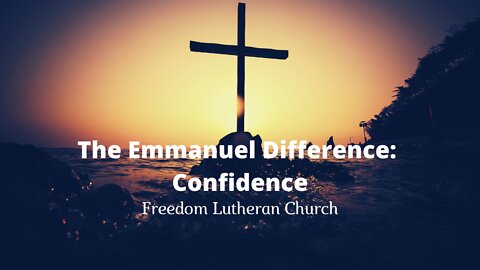 "The Emmanuel Difference: Confidence" - April 3, 2022