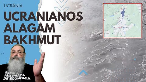 RUSSOS tomam YAHIDNE e UCRANIANOS alagam parte de BAKHMUT para IMPEDIR maior avanço RUSSO ao NORTE