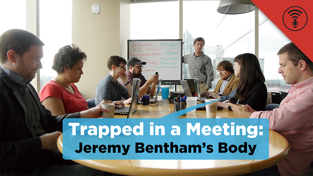 Stuff You Should Know: Trapped in a Meeting: Jeremy Bentham's Body