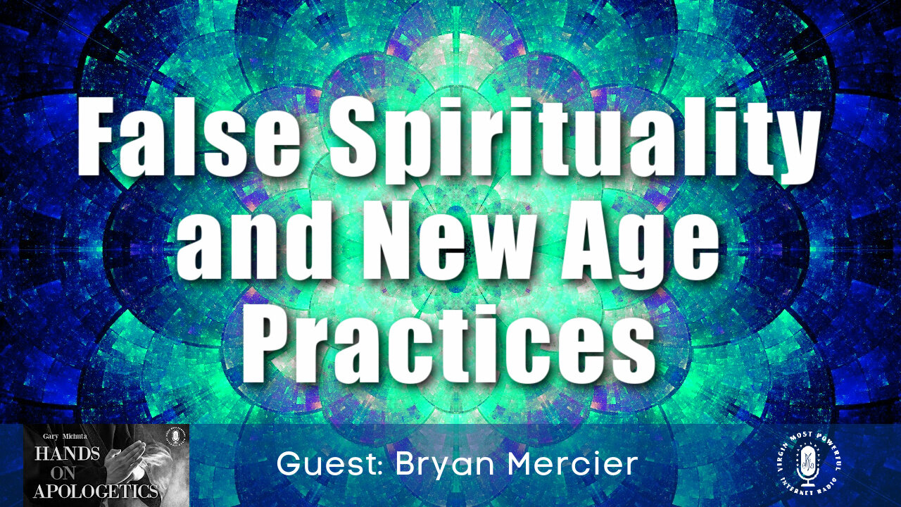 13 Sep 21, Hands on Apologetics: False Spirituality and New Age Practices