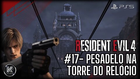 Gameplay Resident Evil 4 Remake - Pesadelo Na Torre do Relógio