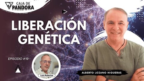 LIBERACIÓN GENÉTICA con Alberto Lozano