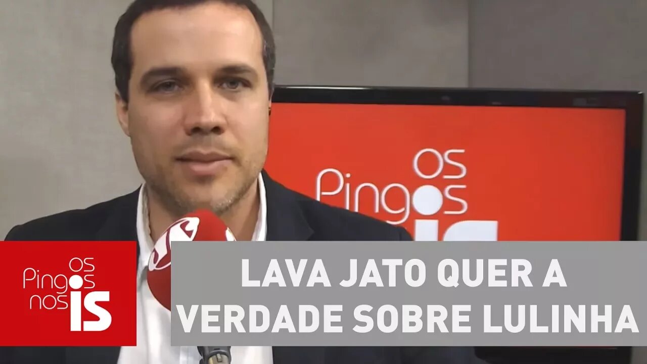 Lava Jato quer a verdade sobre Lulinha