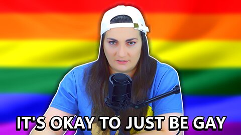 It's Okay to Just Be Gay