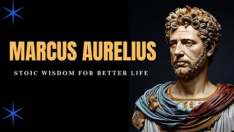 Marcus Aurelius: Stoic Wisdom for Better Life