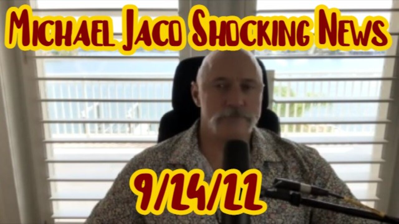 Michael Jaco Shocking News 9/24/22