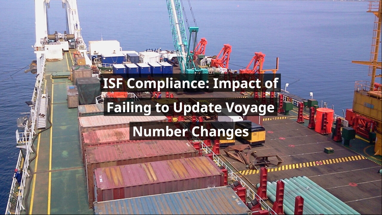 Understanding ISF Requirements: Consequences of Voyage Number Updates