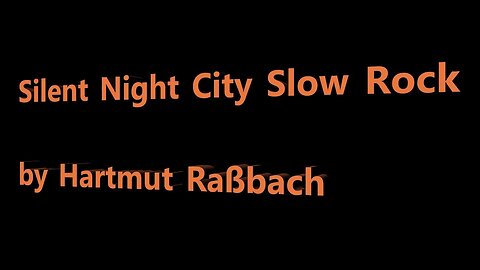 Silent Night City Slow Rock ©Music Hartmut Raßbach