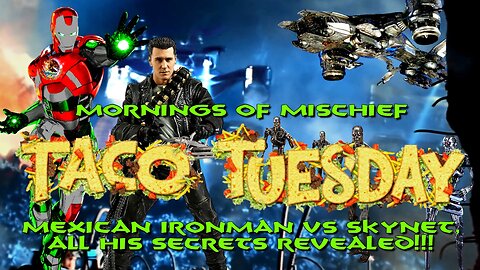 Taco Tuesday - Mexican Ironman VS Skynet - ALL HIS SECRETS REVEALED!!!