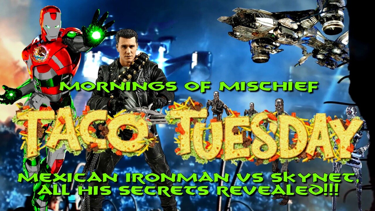 Taco Tuesday - Mexican Ironman VS Skynet - ALL HIS SECRETS REVEALED!!!