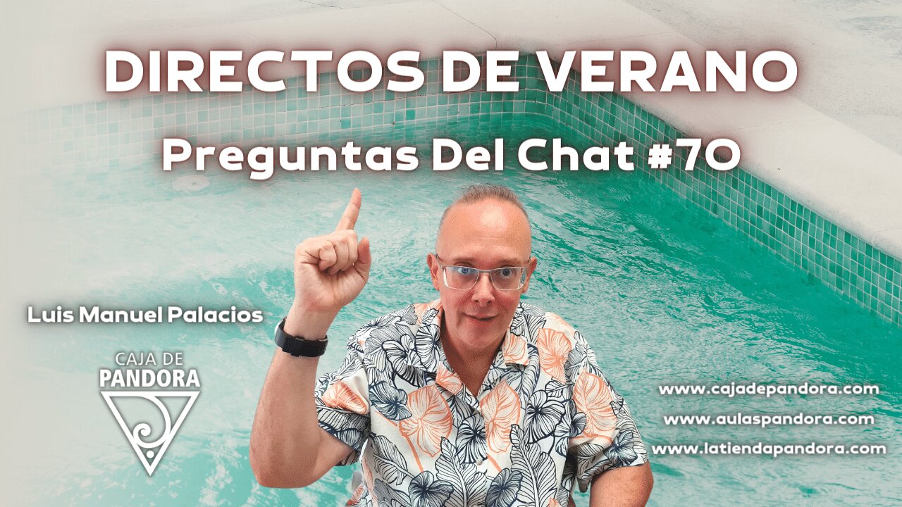 DIRECTOS DE VERANO. Preguntas Del Chat #70 con Luis Manuel Palacios