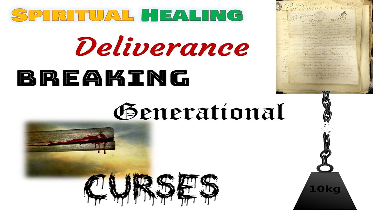 E22 Spiritual Healing, Deliverance, & Generational Curses