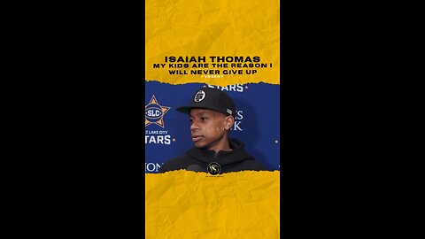 @isaiahthomas My kids are the reason I will never give up