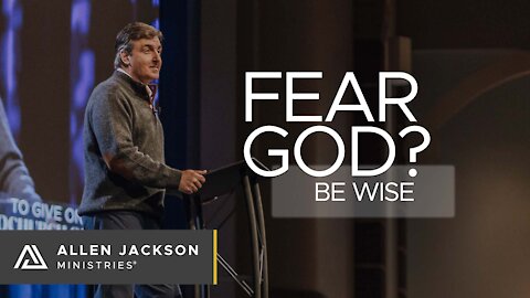 Fear God? - Be Wise
