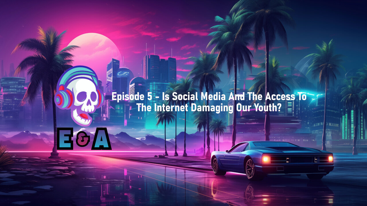 Episode 5 - Is Social Media And The Access To The Internet Damaging Our Youth?