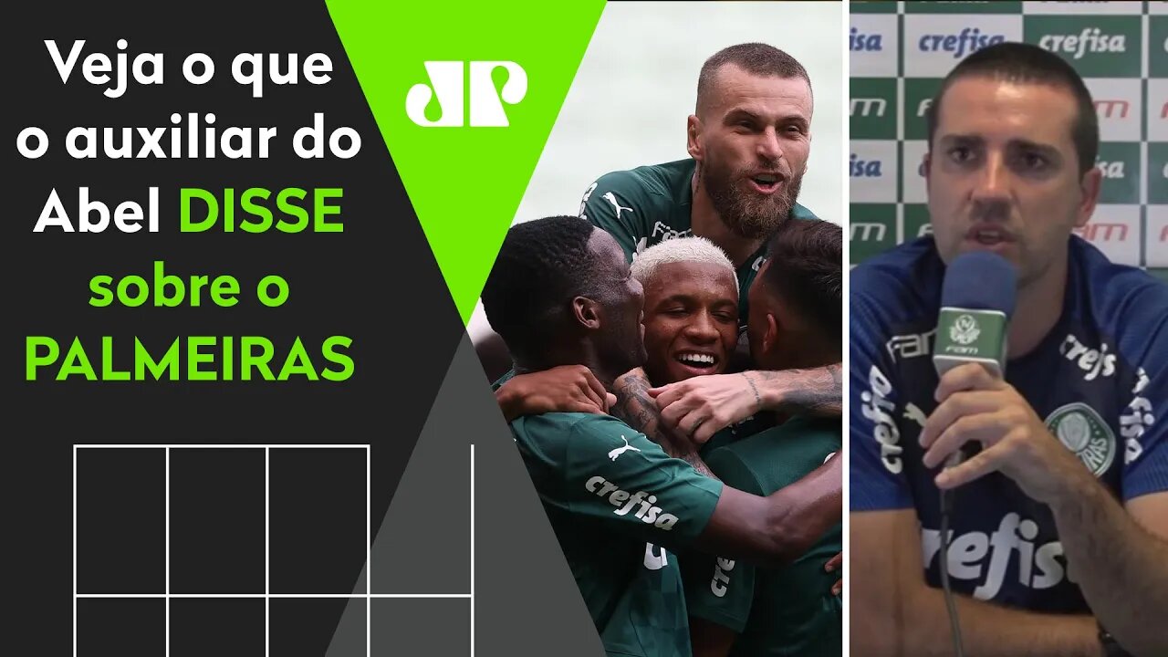 "Se o PALMEIRAS estivesse na Europa..." OLHA o que PENSA o auxiliar do PALMEIRAS