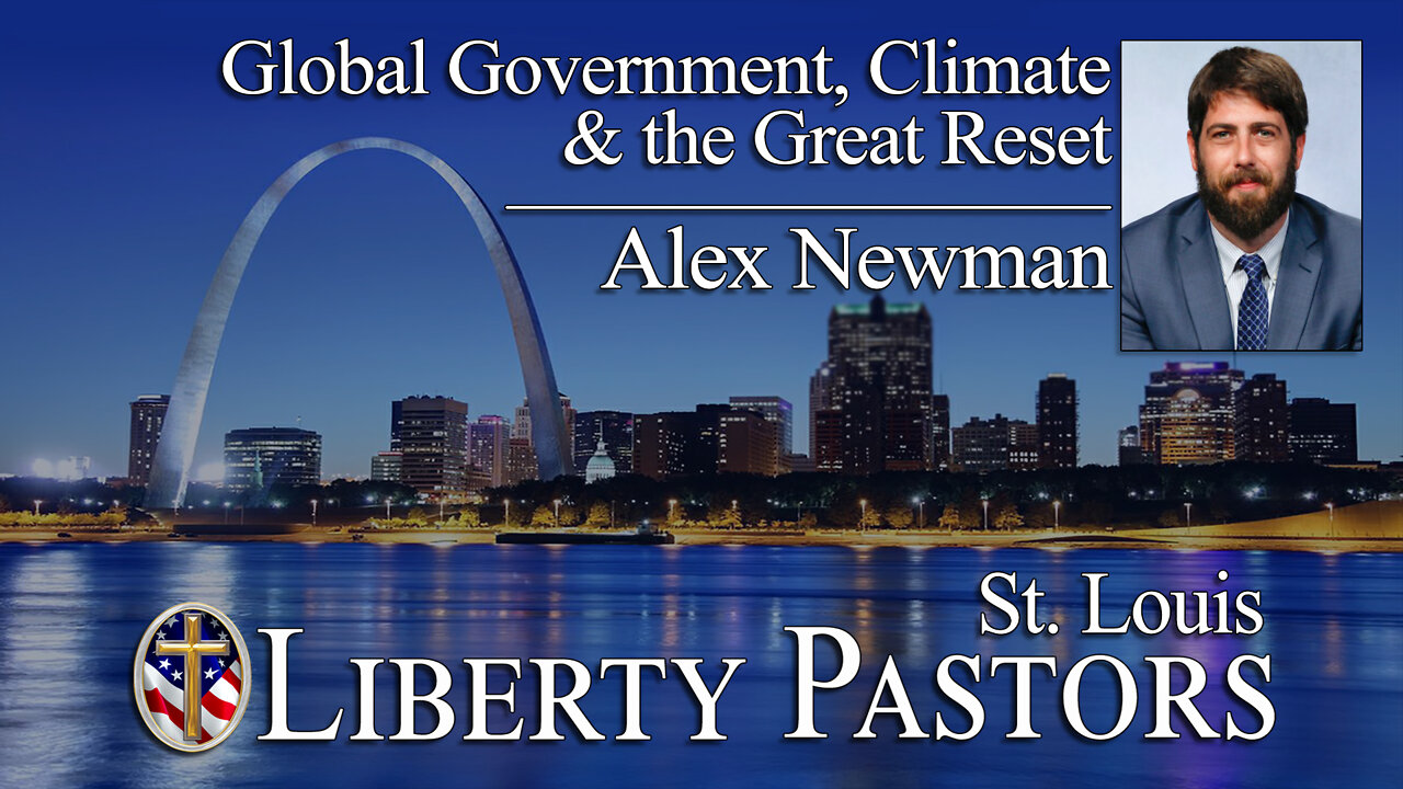 Alex Newman - Global Government, Climate, & the Great Reset (Liberty Pastors)