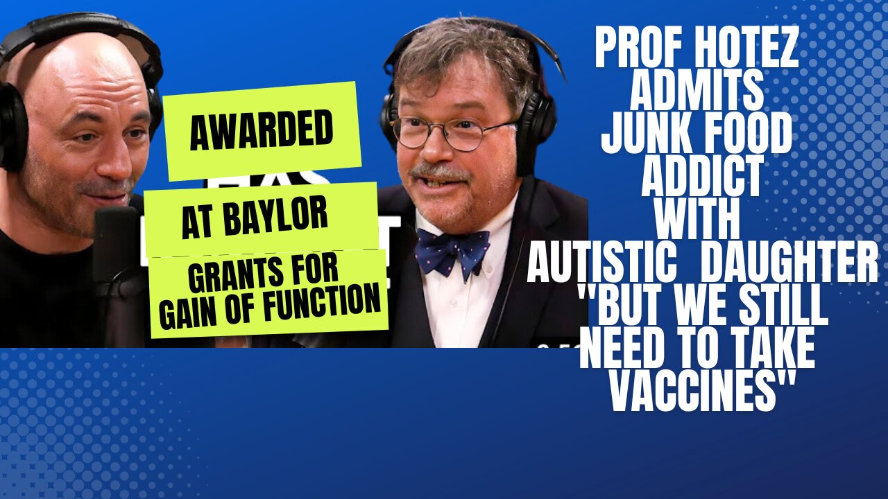 PROF HOTEZ ADMITS TO BEING JUNK FOOD ADDICT "BUT WE STILL NEED TO TAKE VACCINES"