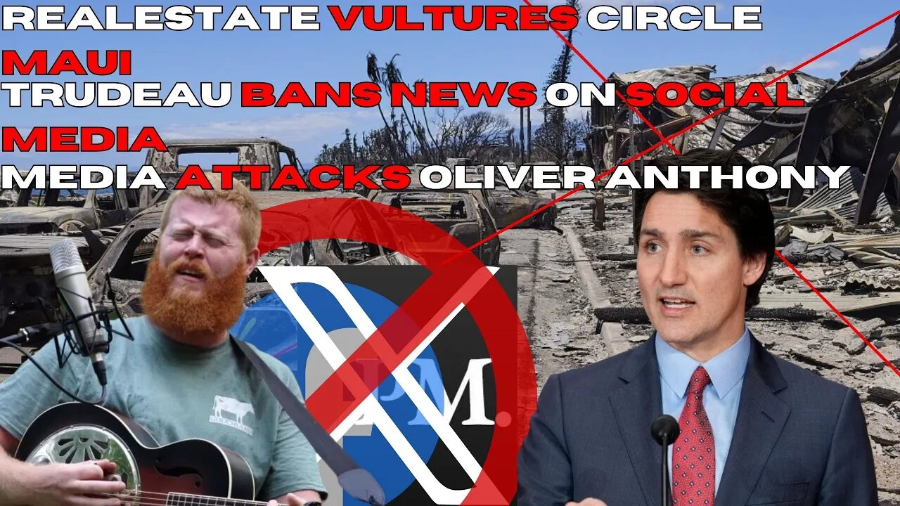 MAUI BURNS VULTURES CIRCLE, CANADA BANS NEWS, OLIVER ANTHONYS HIT GOES TO NUMBER ONE